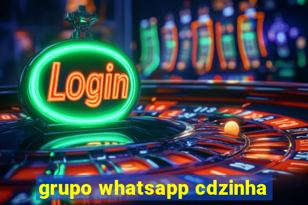 grupo whatsapp cdzinha